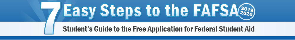 7 Easy Steps to the FAFSA: Student's Guide to the Free Application for Federal Student Aid